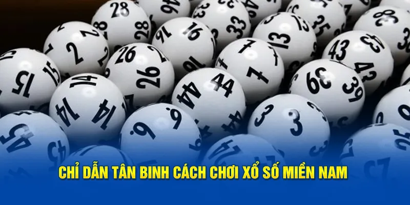 Chỉ dẫn tân binh cách chơi xổ số miền Nam 