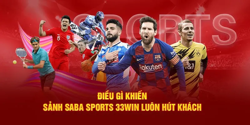 Điều gì khiến sảnh Saba Sports 33win luôn hút khách 