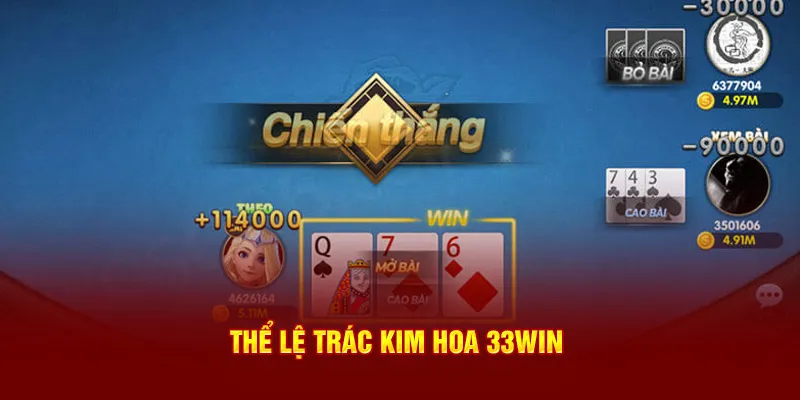 Thể lệ Trác Kim Hoa 33win