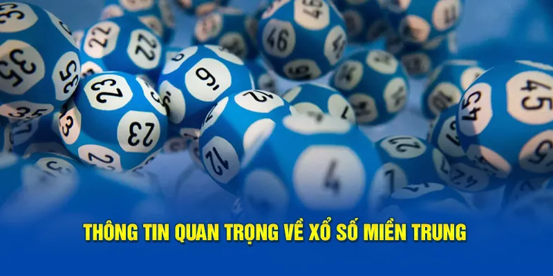 Thông tin quan trọng về xổ số miền Trung