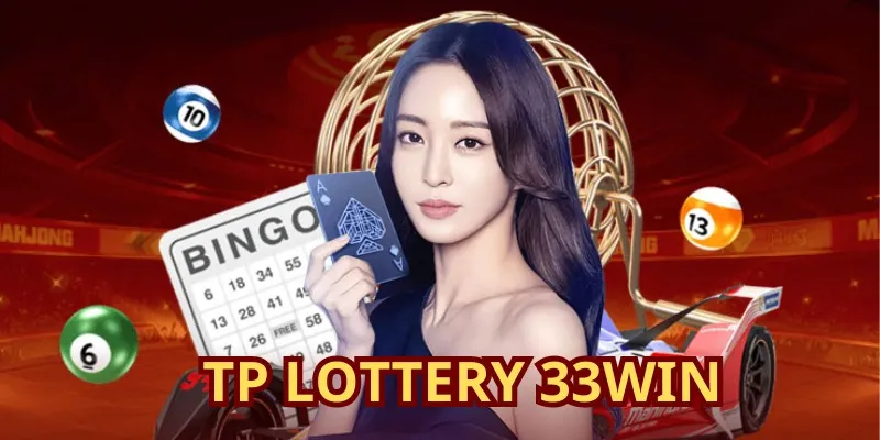 Chơi Xổ Số Tp Lottery 33win Nhận Thưởng Cực Mê, Làm Giàu Nhanh